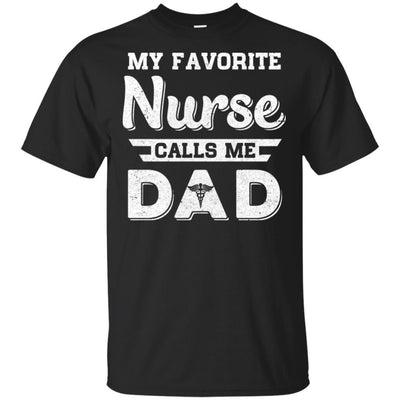 My Favorite Nurse Calls Me Dad Fathers Day Gifts-T-Shirt & Hoodie-Classic T-Shirt-Black