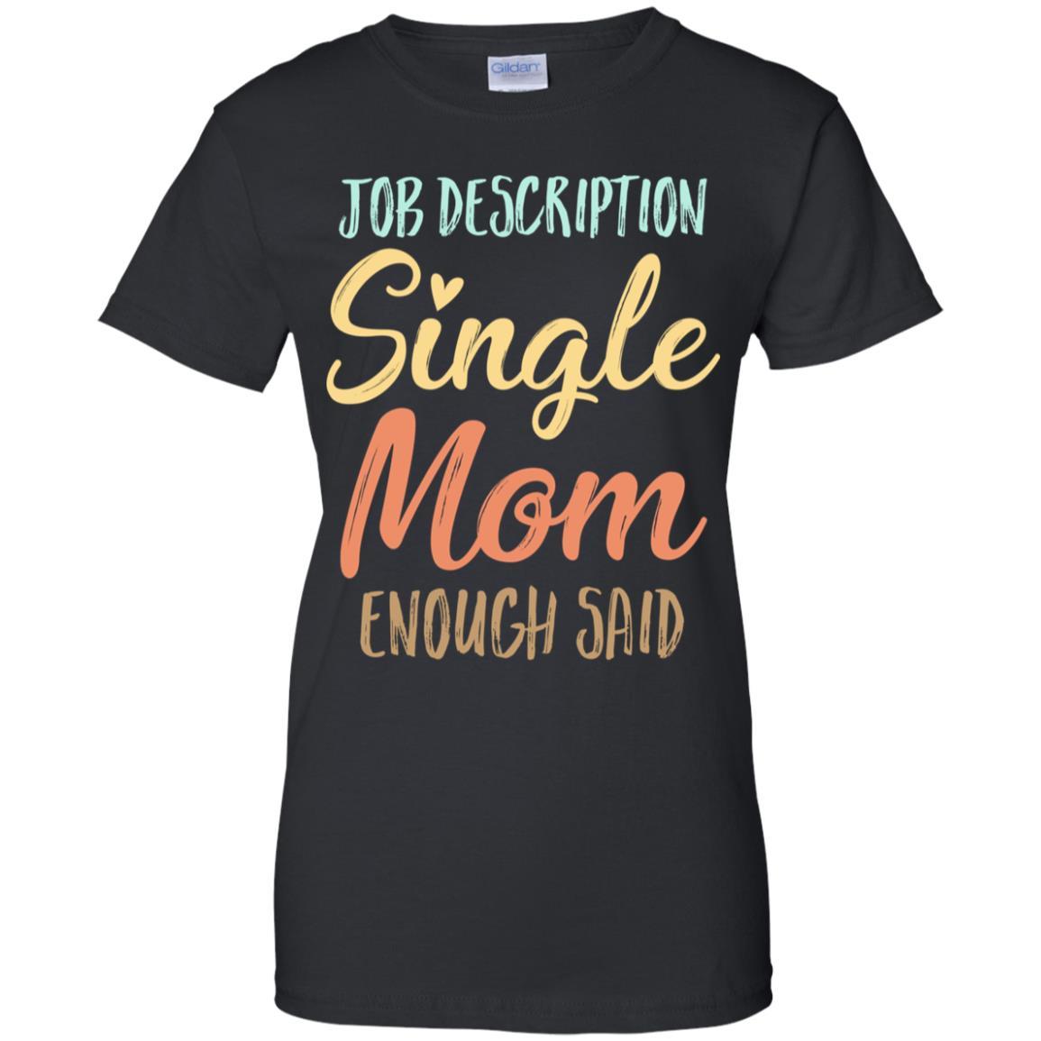 Funny Job Description Single Mom Enough Said-T-Shirt & Tank Top-Women's T-Shirt-Black