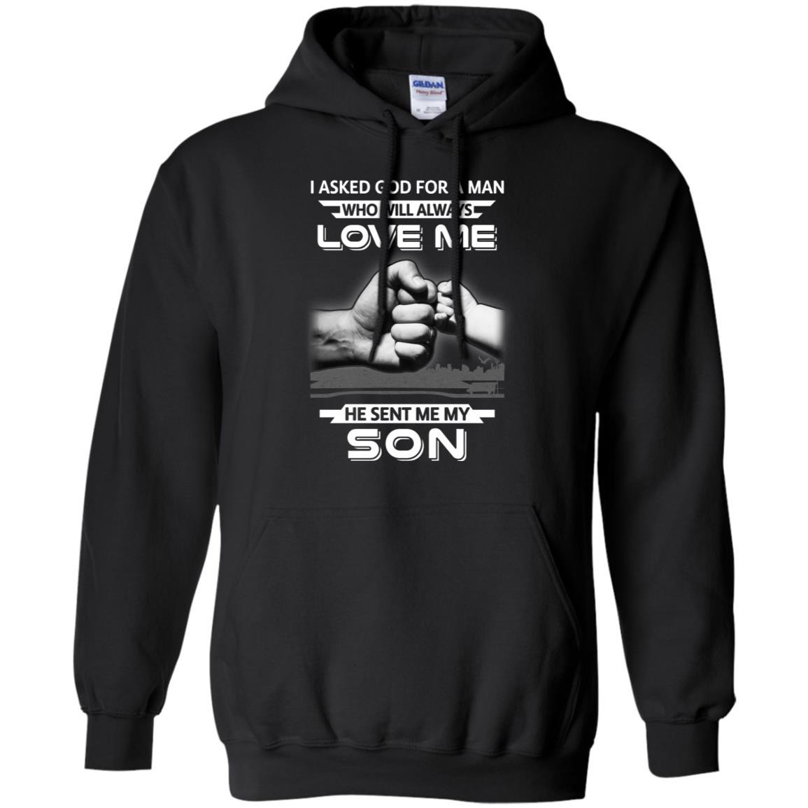 I Asked God For A Man Love Me He Sent Me My Son-T-Shirt & Hoodie-Pullover Hoodie-Black