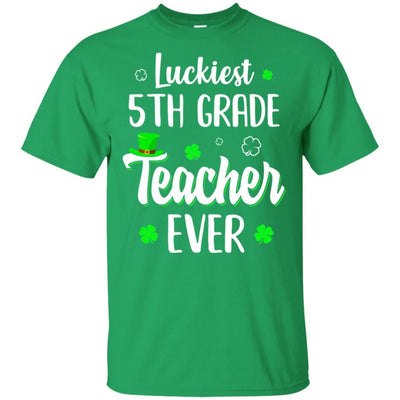 Luckiest 5th Grade Teacher Ever Irish St Patricks Day-T-Shirt & Hoodie-Classic T-Shirt-Irish Green