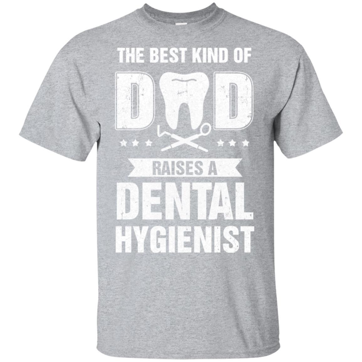 Best Kind Of Dad Raises A Dental Hygienist Father's Day Gift-T-Shirt & Hoodie-Classic T-Shirt-Sport Grey