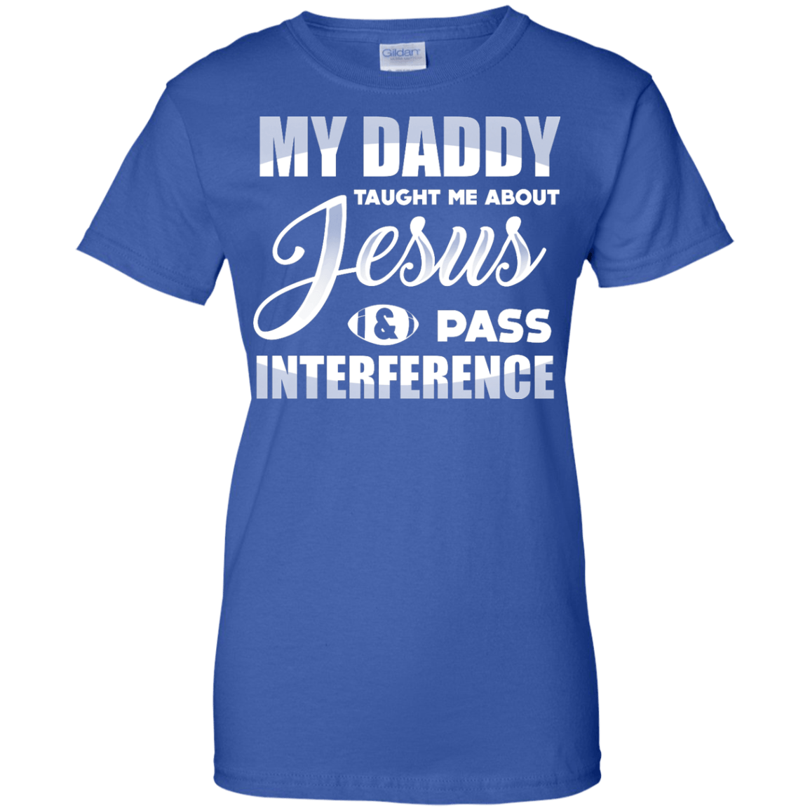 MY Daddy Taught Me About Jesus & Pass Interference-T-Shirt & Hoodie-Women's T-Shirt-Royal
