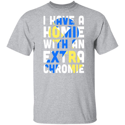 I Have a Homie with an Extra Chromie Down Syndrome Month-T-Shirt & Hoodie-Classic T-Shirt-Sport Grey