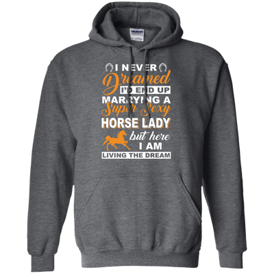 I'd End Up Marrying A Super Sexy Horse Lady-T-Shirt & Hoodie-Pullover Hoodie-Dark Heather
