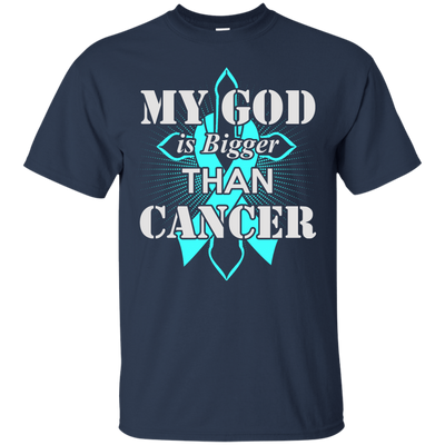 My God Is Bigger Than Cancer Teal Awareness Ribbon-T-Shirt & Hoodie-Classic T-Shirt-Navy