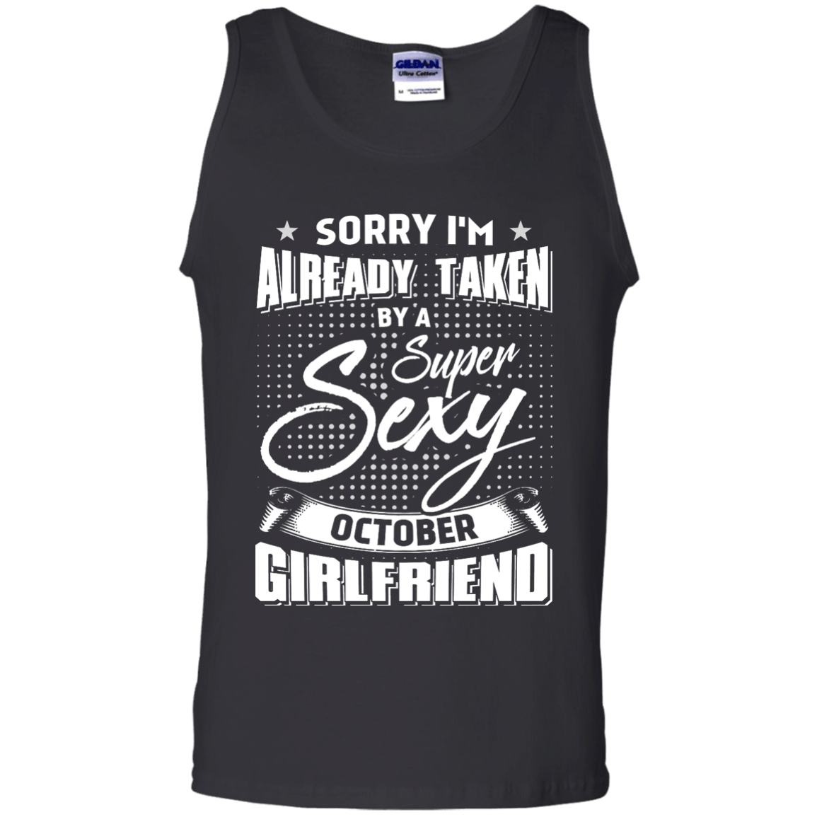 Sorry I'm Already Taken By A Super Sexy October Girlfriend-T-Shirt & Hoodie-Unisex Tank-Black