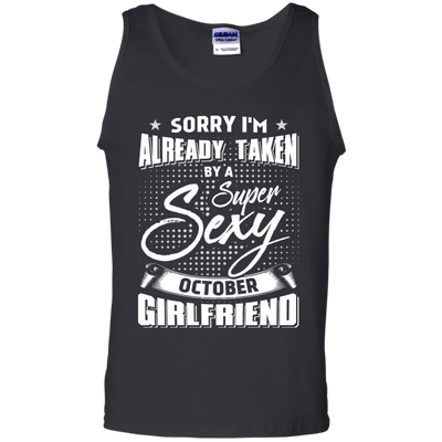 Sorry I'm Already Taken By A Super Sexy October Girlfriend-T-Shirt & Hoodie-Unisex Tank-Black