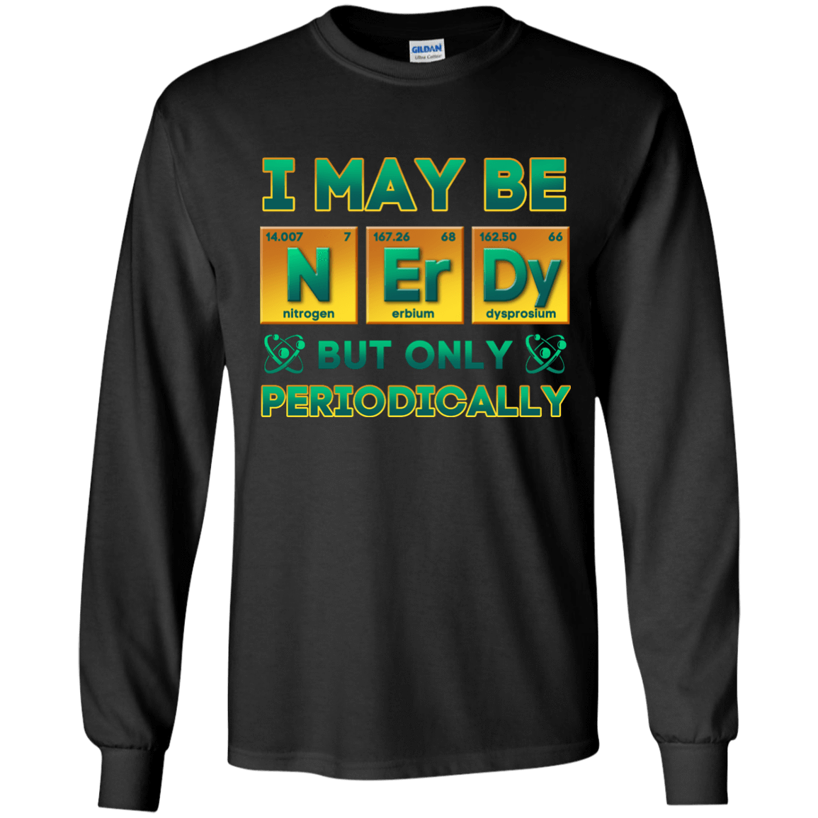 I May Be Nerdy But Only Periodically-T-Shirt & Hoodie-Long Sleeve T-Shirt-Black