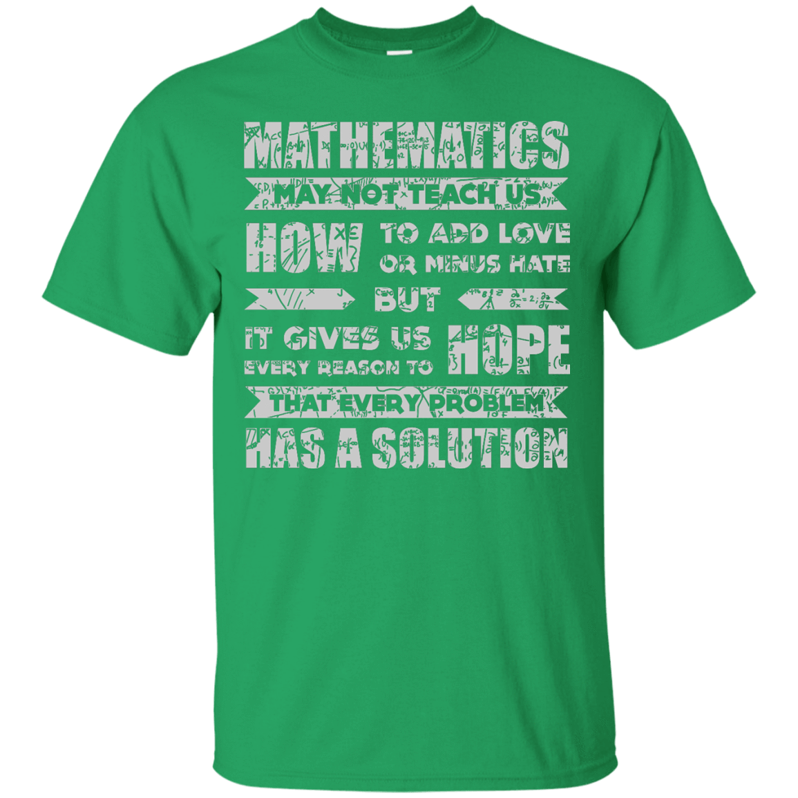 MATHEMATICS May Not Teach Us-T-Shirt & Hoodie-Classic T-Shirt-Irish Green