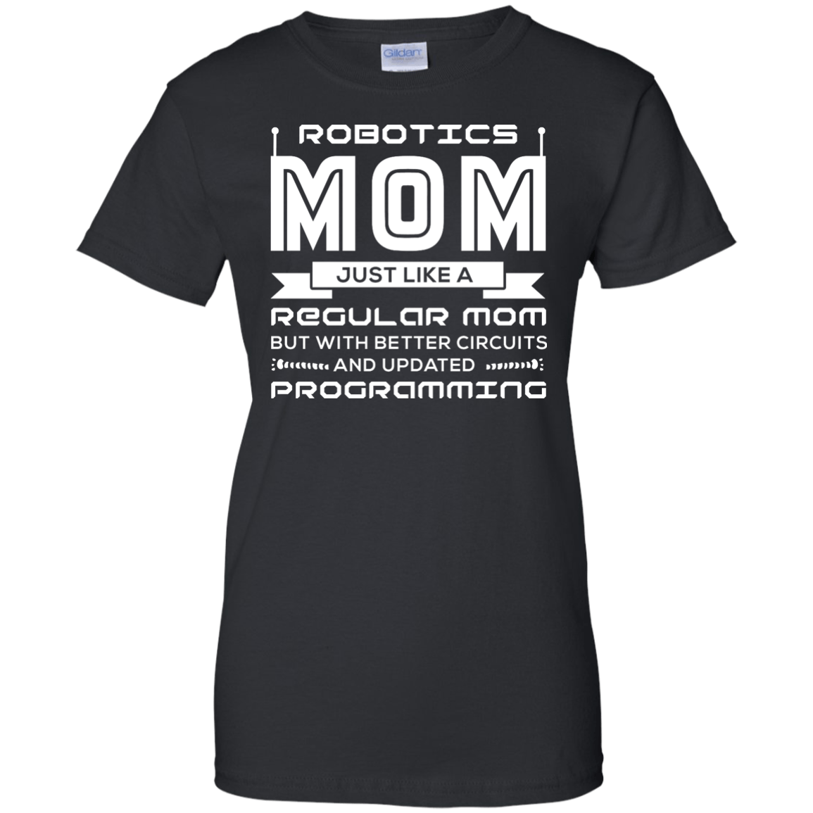 Robotics Mom Just Like A Regular Mom-T-Shirt & Hoodie-Women's T-Shirt-Black