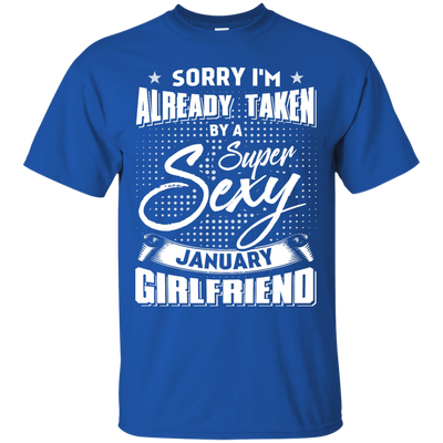 Sorry I'm Already Taken By A Super Sexy January Girlfriend-T-Shirt & Hoodie-Classic T-Shirt-Royal