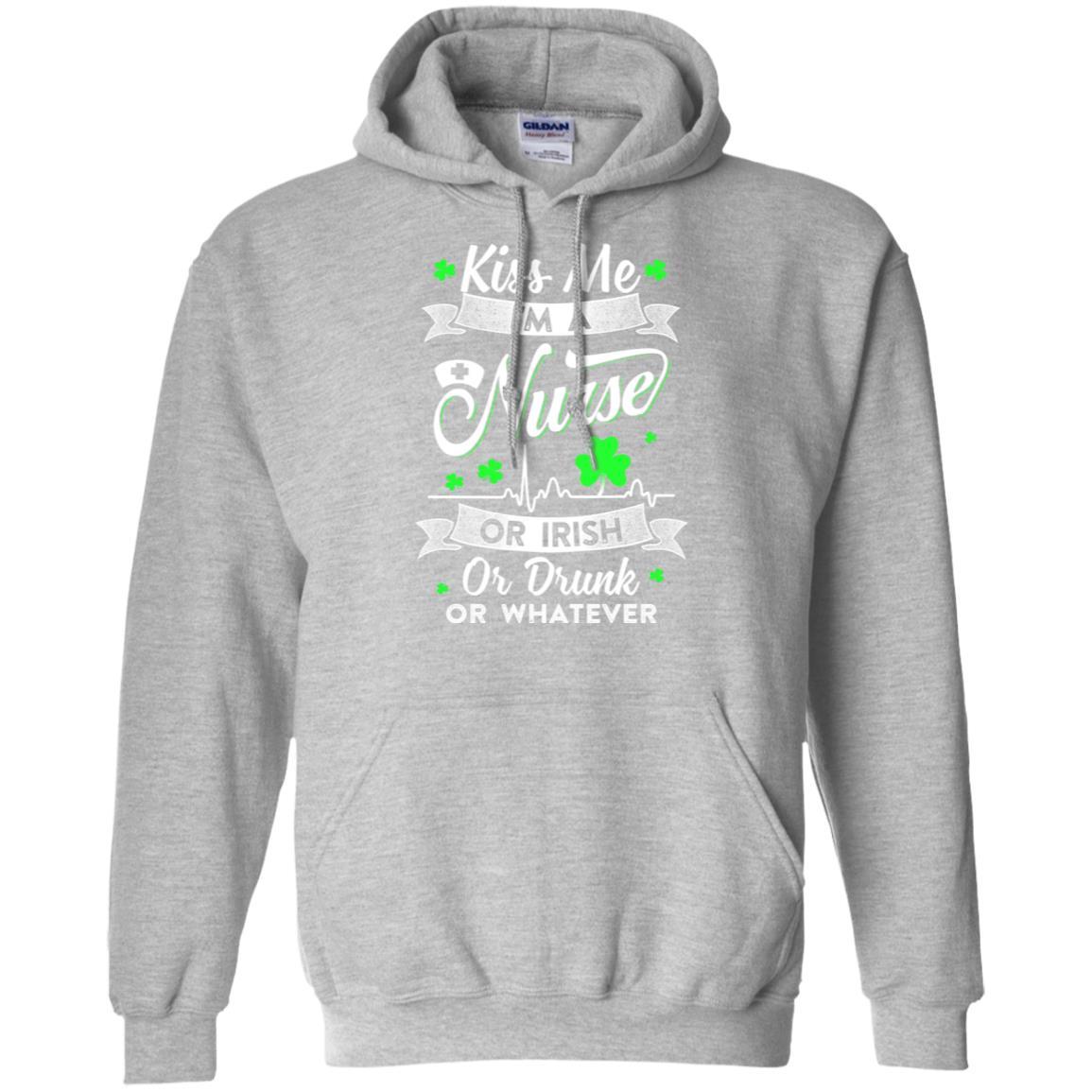 Kiss Me I'm A Nurse Or Irish Or Drunk Or Whatever-T-Shirt & Hoodie-Pullover Hoodie-Sport Grey