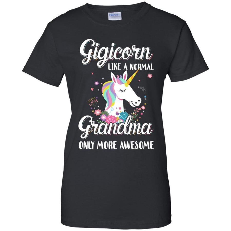 Gigicorn Like A Normal Gigi Only More Awesome-T-Shirt & Hoodie-Women's T-Shirt-Black