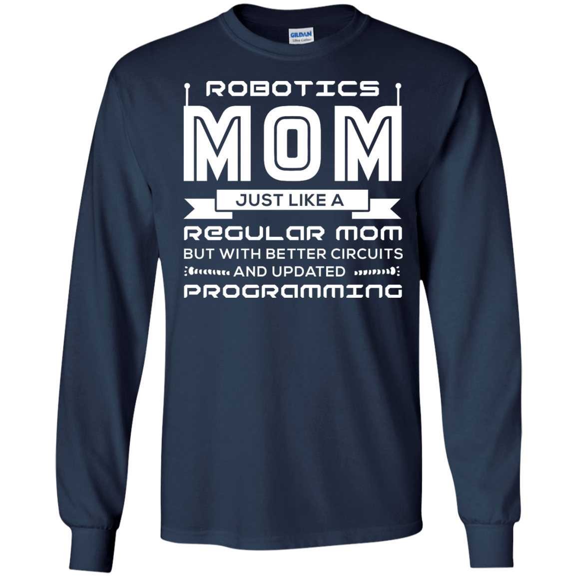 Robotics Mom Just Like A Regular Mom-T-Shirt & Hoodie-Long Sleeve T-Shirt-Navy