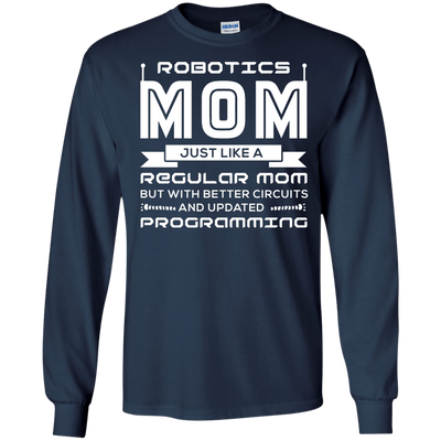 Robotics Mom Just Like A Regular Mom-T-Shirt & Hoodie-Long Sleeve T-Shirt-Navy