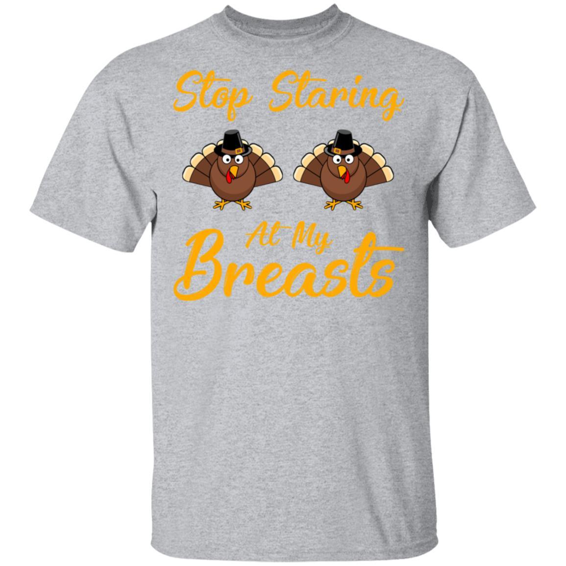 Stop Staring At My Turkey Breasts Funny Thanksgiving-T-Shirt & Hoodie-Classic T-Shirt-Sport Grey