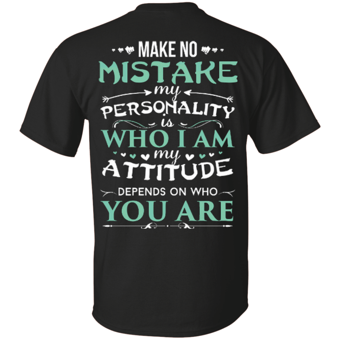 Make No Mistake My Attitude Depens On Who You Are-T-Shirt & Hoodie-Classic T-Shirt-Black