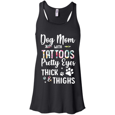 Dog Mom With Tattoos Pretty Eyes Thick Thighs-T-Shirt & Tank Top-Women's Flowy Racerback Tank-Black