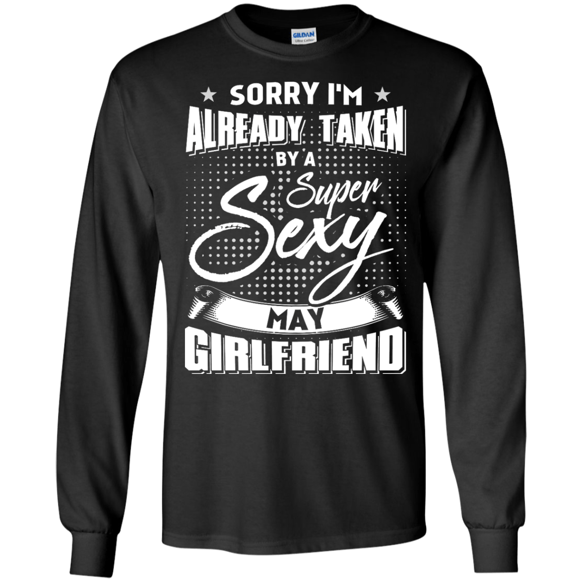Sorry I'm Already Taken By A Super Sexy May Girlfriend-T-Shirt & Hoodie-Long Sleeve T-Shirt-Black