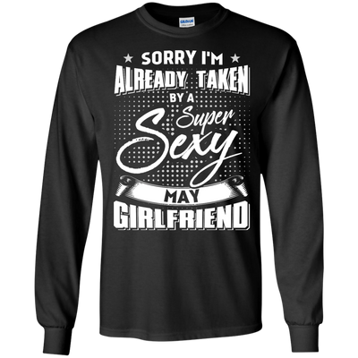 Sorry I'm Already Taken By A Super Sexy May Girlfriend-T-Shirt & Hoodie-Long Sleeve T-Shirt-Black