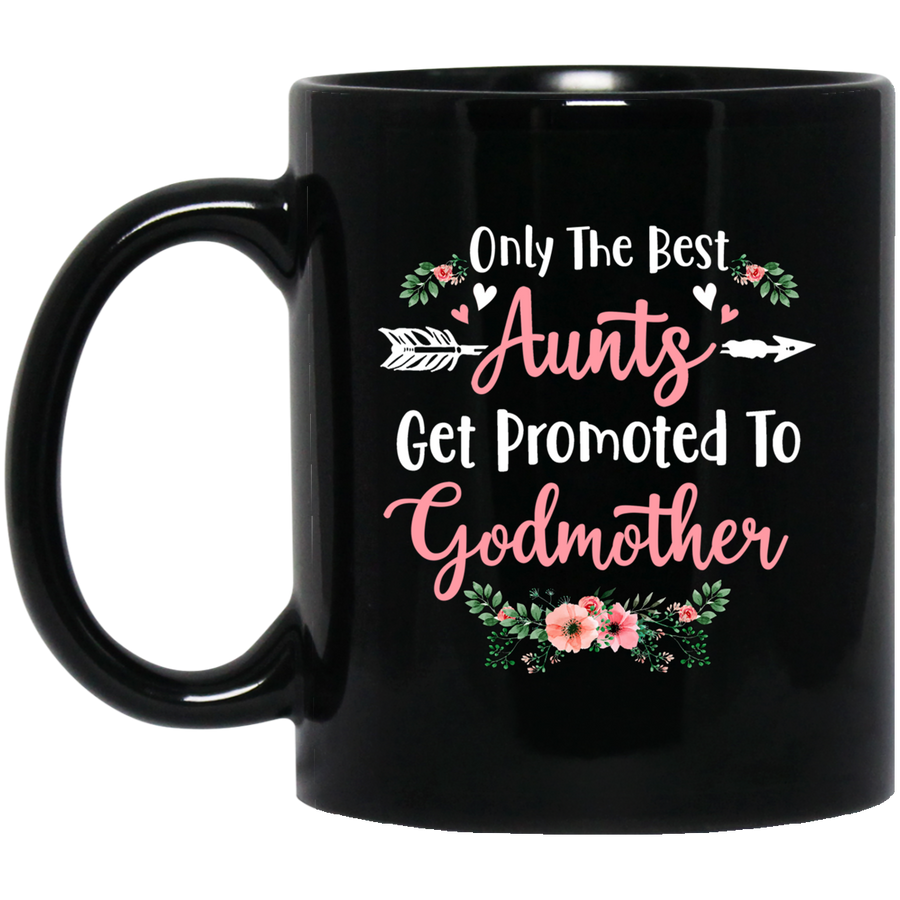 Only The Best Aunts Get Promoted To Godmother Mug-Coffee Mug-BM11OZ 11 oz. Black Mug-Black
