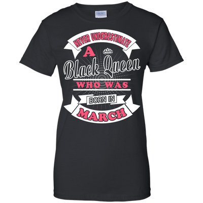 Never Underestimate A Black Queen Who Was Born In March-T-Shirt & Hoodie-Women's T-Shirt-Black
