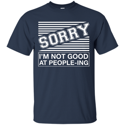 Sorry I'm Not Good At People-ing-T-Shirt & Hoodie-Classic T-Shirt-Navy