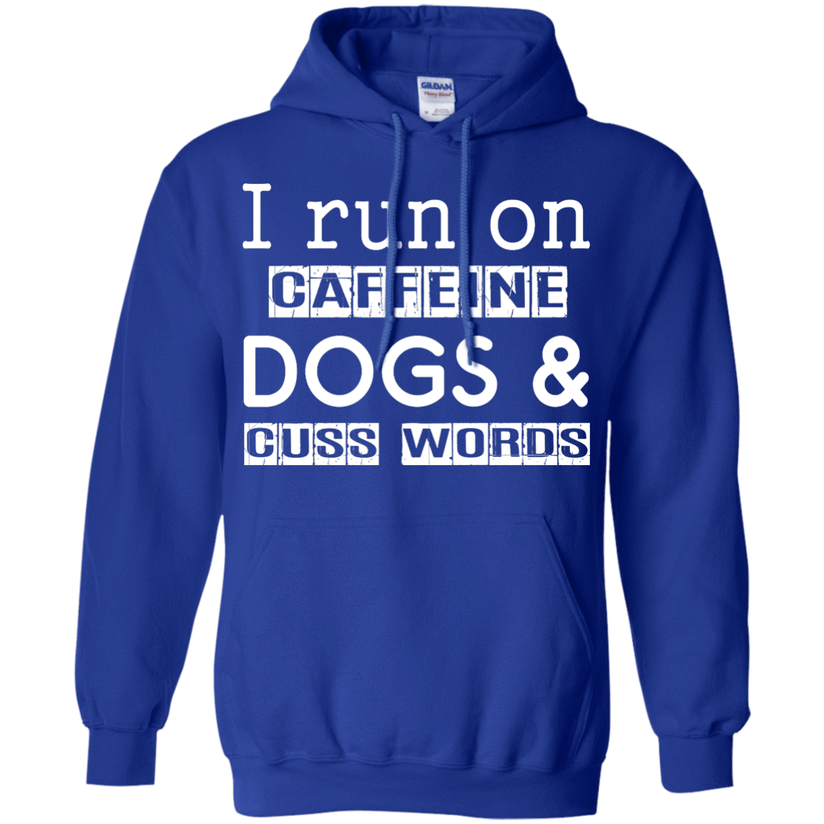 I Run On Caffeine Dogs And Cuss Words T Shirt-T-Shirt & Hoodie-Pullover Hoodie-Royal