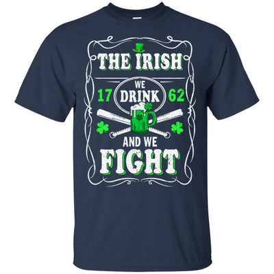 The Irish We Drink 1762 And We Fight St Patrick's Day-T-Shirt & Hoodie-Classic T-Shirt-Navy