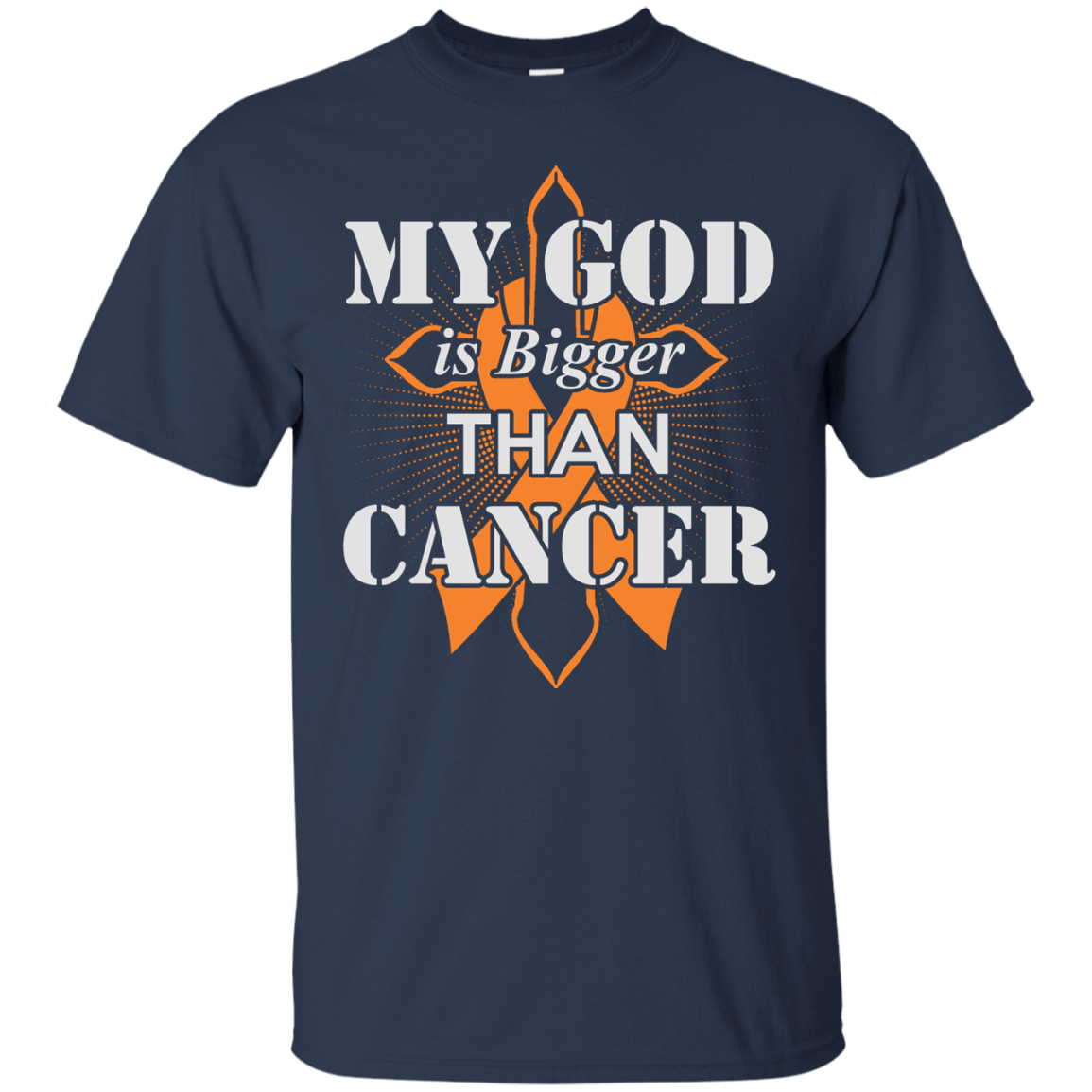 My God Is Bigger Than Cancer Orange Awareness Ribbon-T-Shirt & Hoodie-Classic T-Shirt-Navy