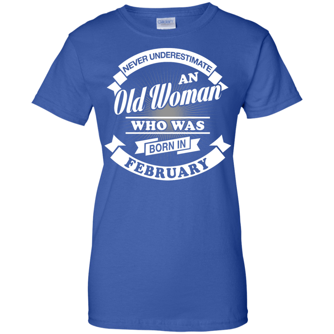 Never Underestimate An Old Woman Who Was Born In February-T-Shirt & Hoodie-Women's T-Shirt-Royal