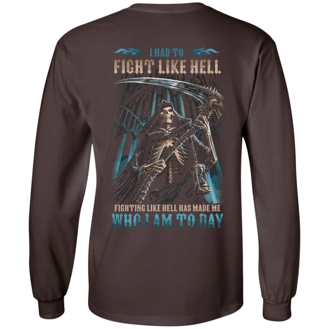 Fighting Like Hell Has Made Me Who I Am Today-T-Shirt & Hoodie-Long Sleeve T-Shirt-Dark Chocolate