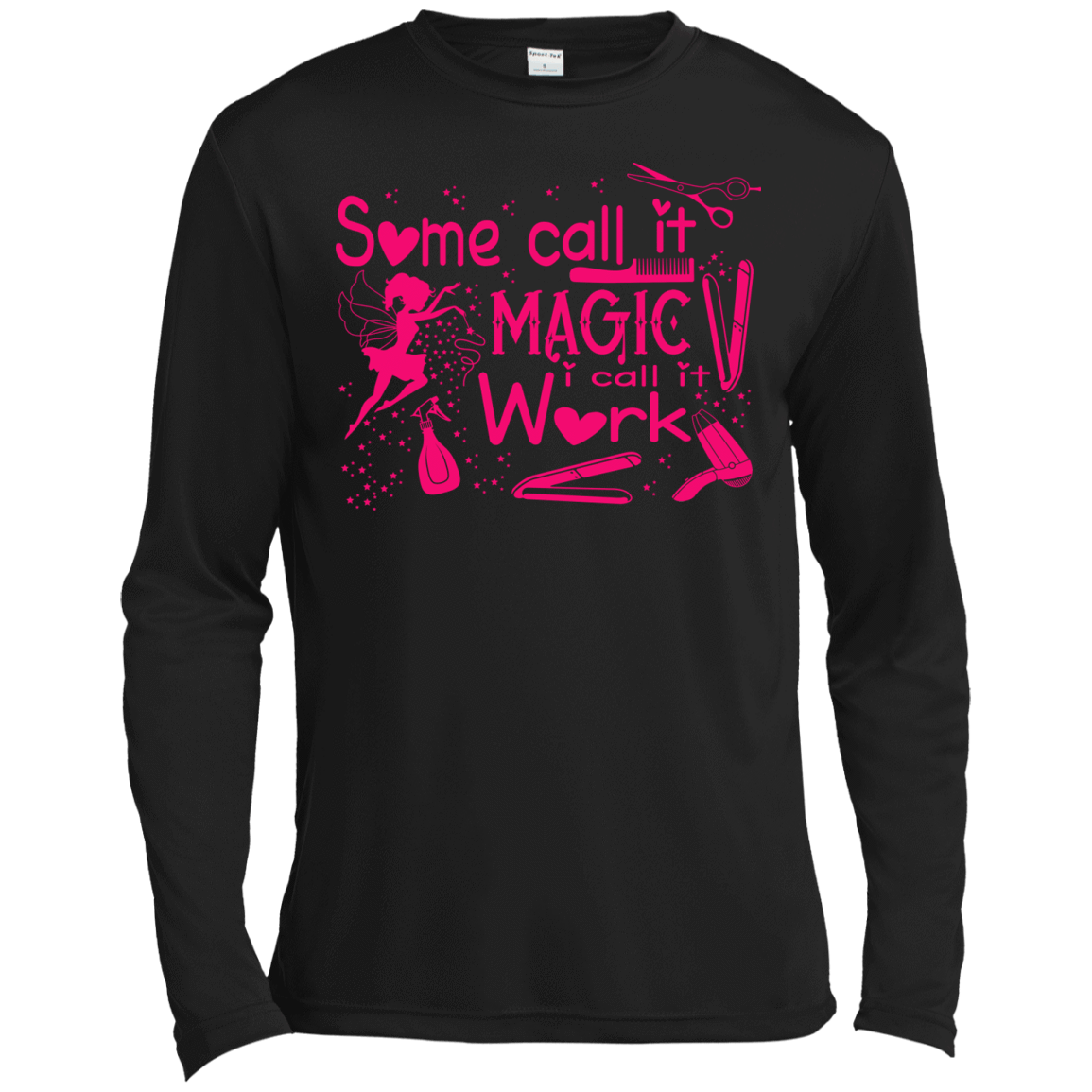 Some Call It Magic, I call It Work-T-Shirt & Hoodie-Long Sleeve T-Shirt-Black