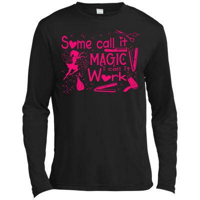 Some Call It Magic, I call It Work-T-Shirt & Hoodie-Long Sleeve T-Shirt-Black