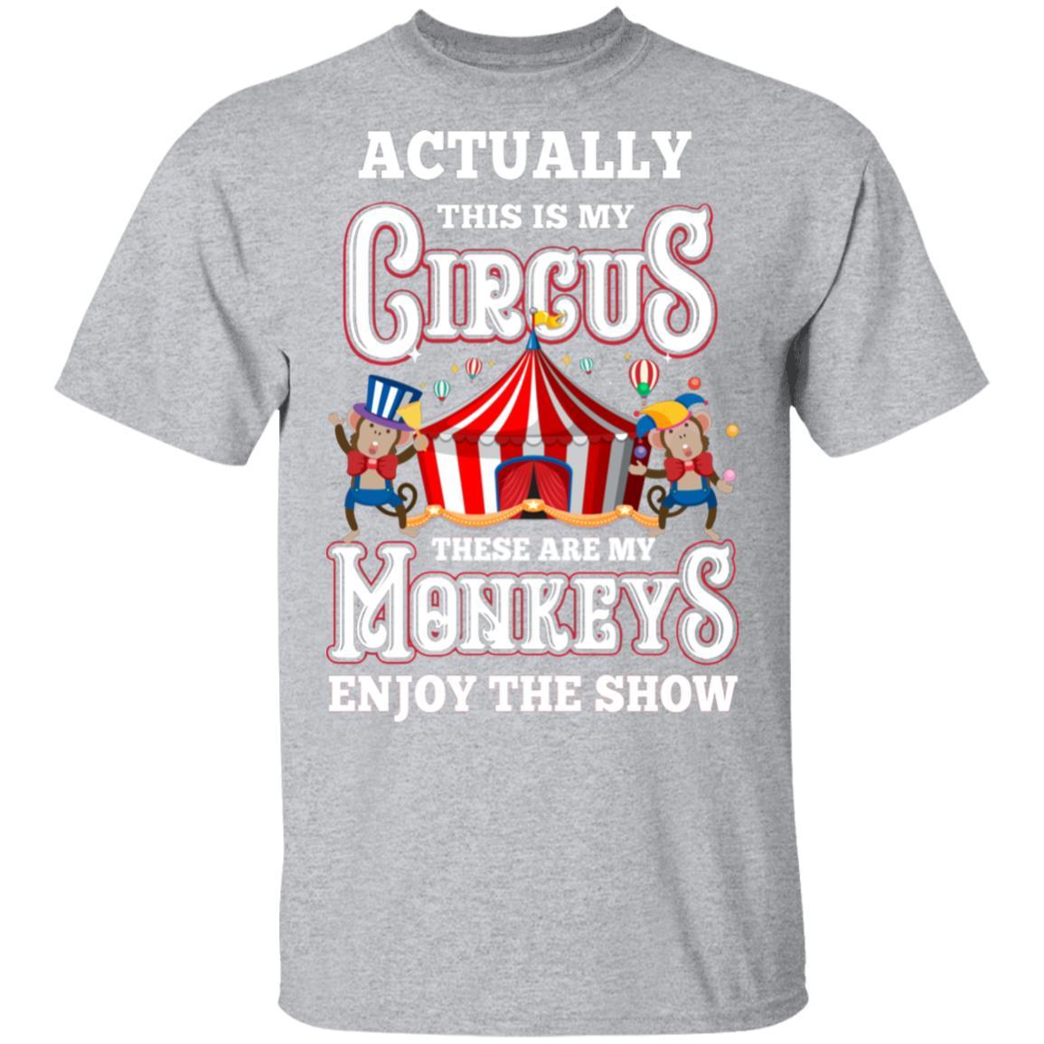 My Circus My Monkeys Circus Show Carnival Gift-T-Shirt & Hoodie-Classic T-Shirt-Sport Grey