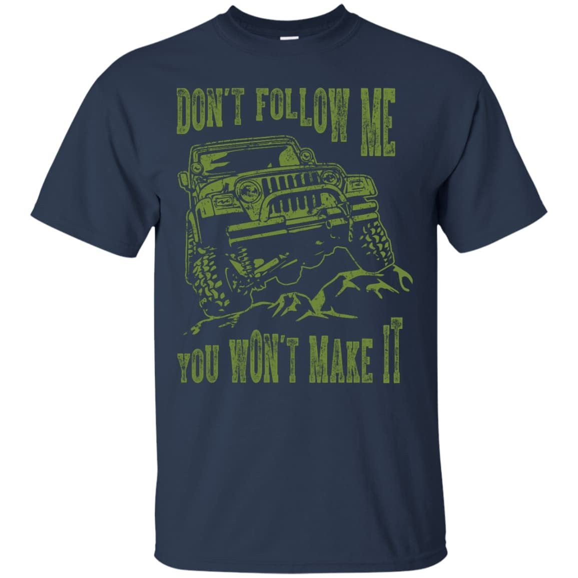 Don't Follow Me You Won't Make It Army Jeep T Shirt-T-Shirt & Hoodie-Classic T-Shirt-Navy