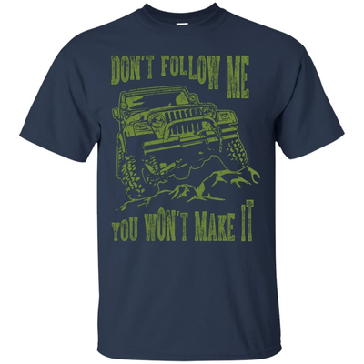 Don't Follow Me You Won't Make It Army Jeep T Shirt-T-Shirt & Hoodie-Classic T-Shirt-Navy