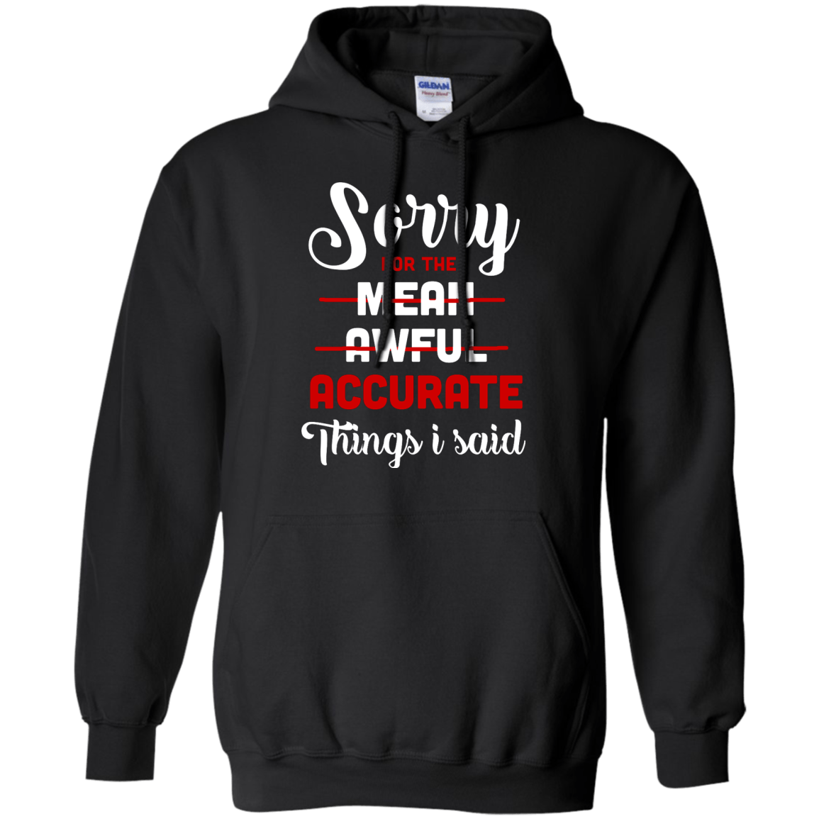 Sorry For The Mean, Awful, Accurate Things I Said-T-Shirt & Hoodie-Pullover Hoodie-Black