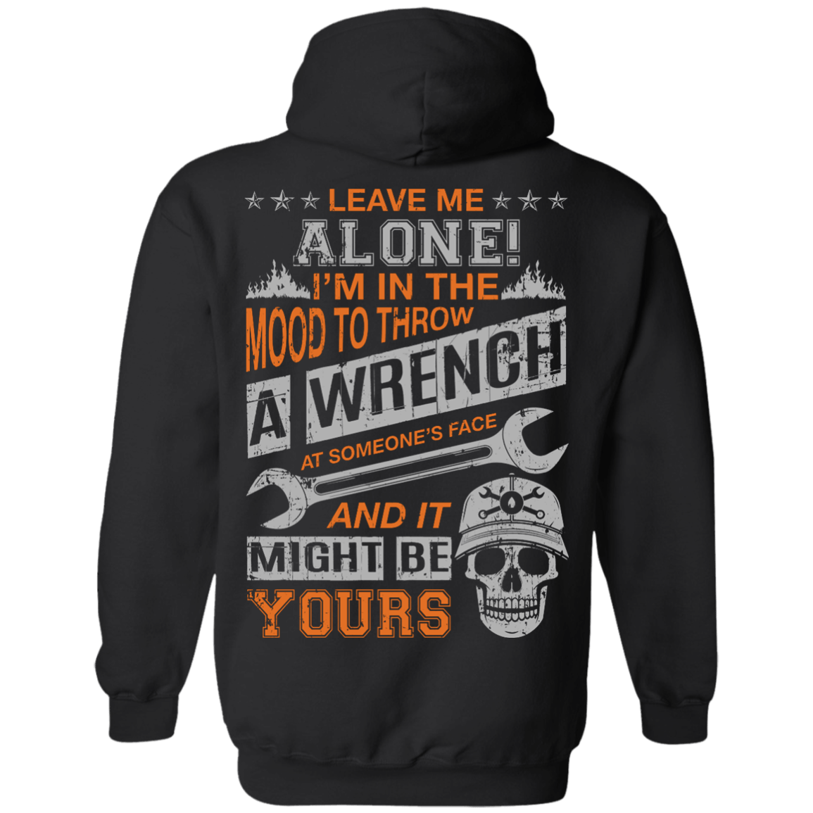 Leave Me Alone I'm In The Mood To Throw A Wrench-T-Shirt & Hoodie-Pullover Hoodie-Black
