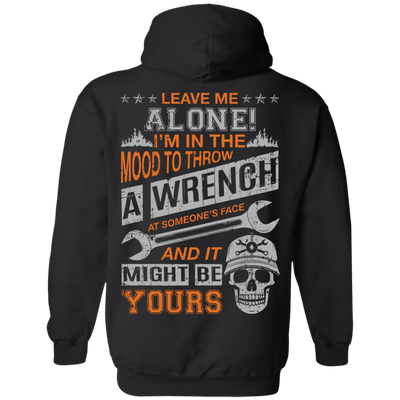 Leave Me Alone I'm In The Mood To Throw A Wrench-T-Shirt & Hoodie-Pullover Hoodie-Black