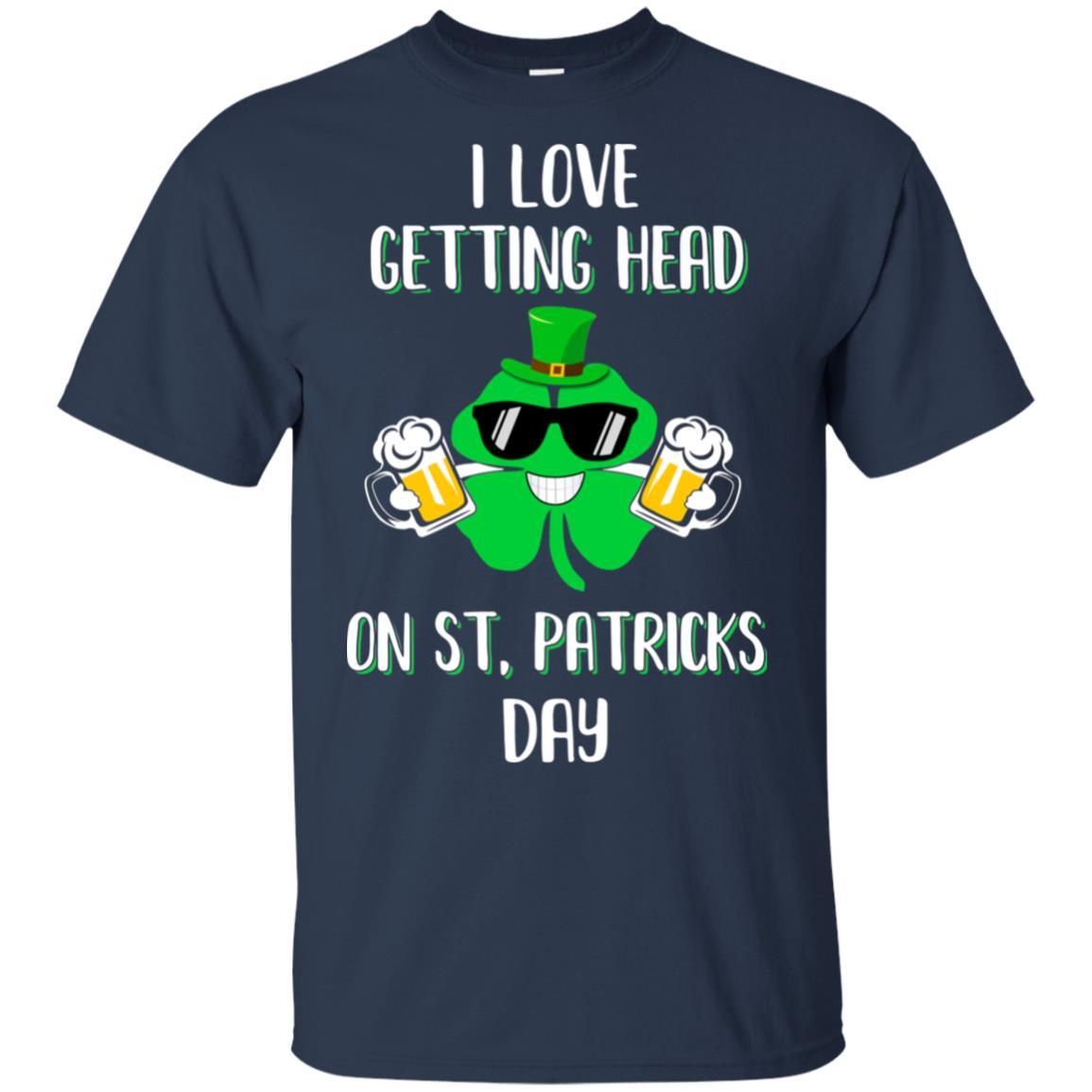 I Love Getting Head On St. Patrick's Day Funny Beer-T-Shirt & Hoodie-Classic T-Shirt-Navy