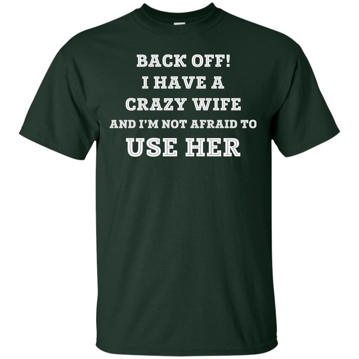BACK OFF I HAVE A CRAZY WIFE-T-Shirt & Hoodie-Classic T-Shirt-Forest Green