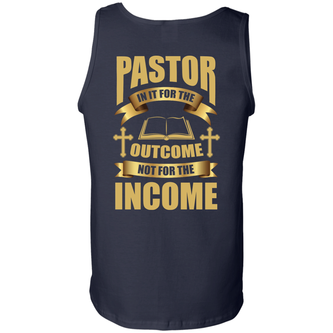 Pastor In It For The Outcome Not For The Income-T-Shirt & Hoodie-Unisex Tank-Navy