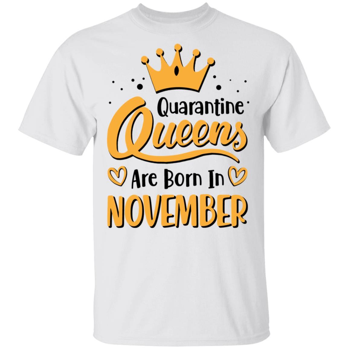 Quarantine Queens Are Born In November Social Distancing-T-Shirt & Tank Top-Classic T-Shirt-White