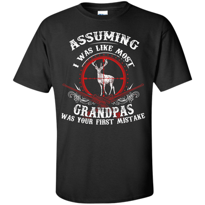 Assuming I was like most grandpas was your first mistake-T-Shirt & Hoodie-Classic T-Shirt-Black