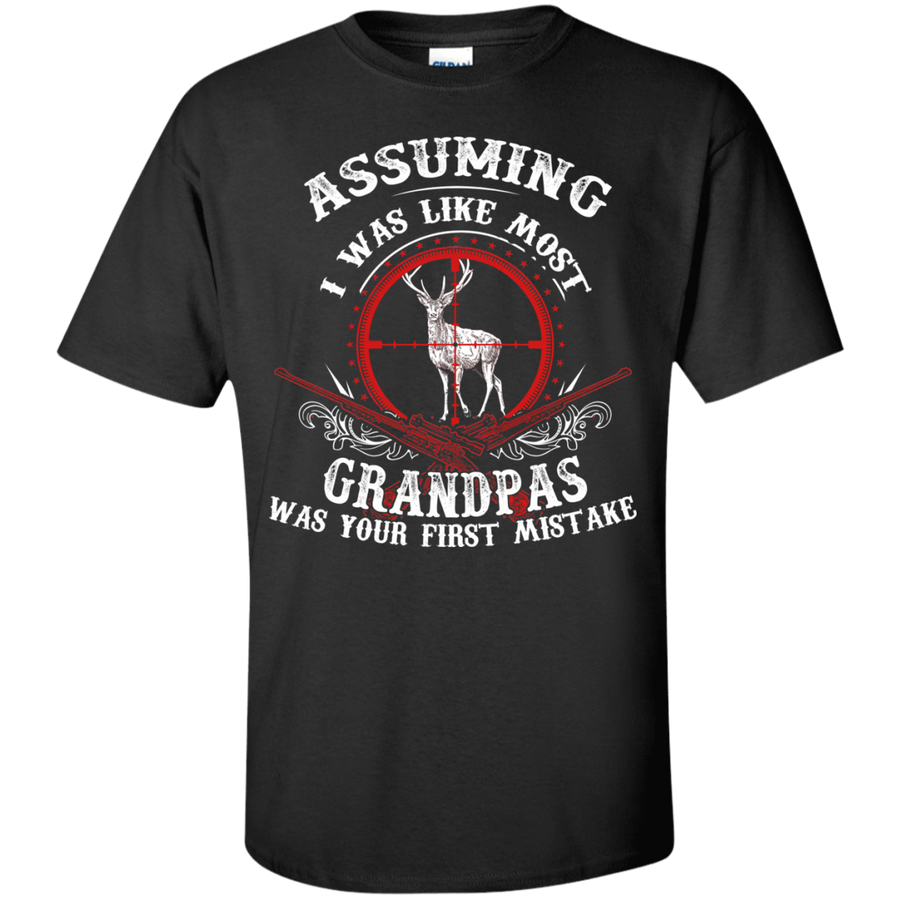 Assuming I was like most grandpas was your first mistake-T-Shirt & Hoodie-Classic T-Shirt-Black