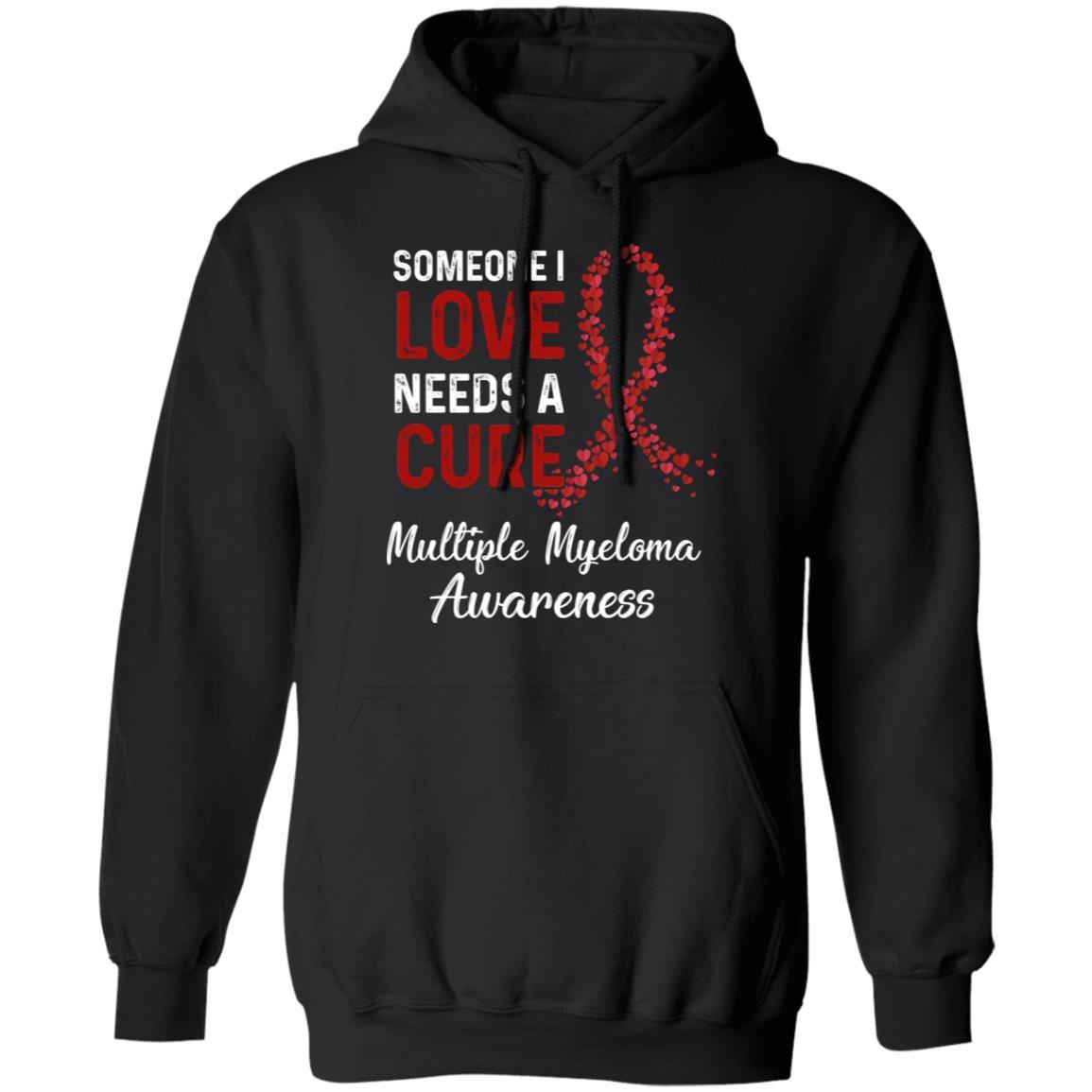 Someone I Love Needs Cure Multiple Myeloma Awareness-T-Shirt & Hoodie-Pullover Hoodie-Black