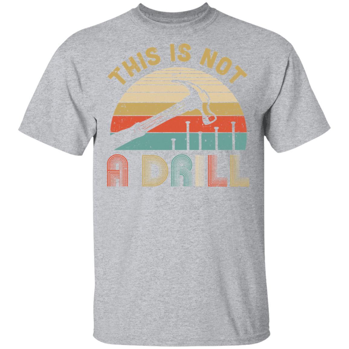 This Is Not A Drill Funny Hammer Dad Husband Vintage-T-Shirt & Hoodie-Classic T-Shirt-Sport Grey