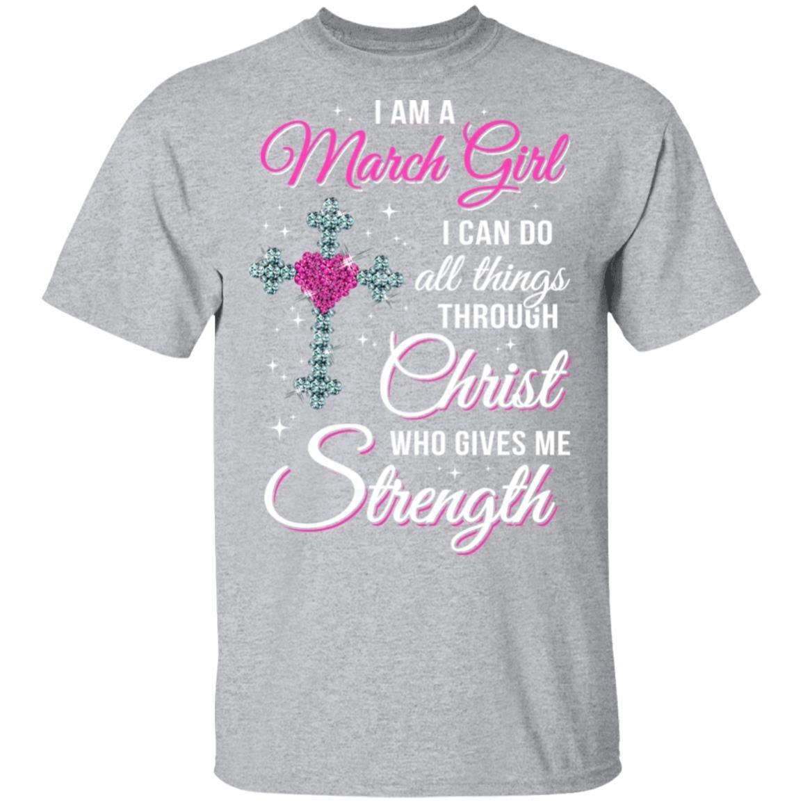 March Girl Christ Gives Me Strength Birthday Gifts Women-T-Shirt & Hoodie-Classic T-Shirt-Sport Grey
