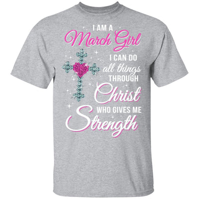 March Girl Christ Gives Me Strength Birthday Gifts Women-T-Shirt & Hoodie-Classic T-Shirt-Sport Grey